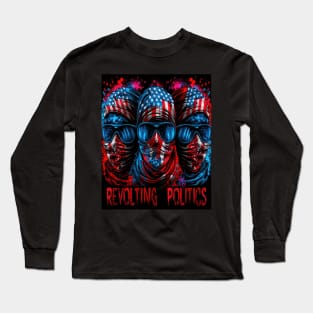 Revolting Politics Long Sleeve T-Shirt